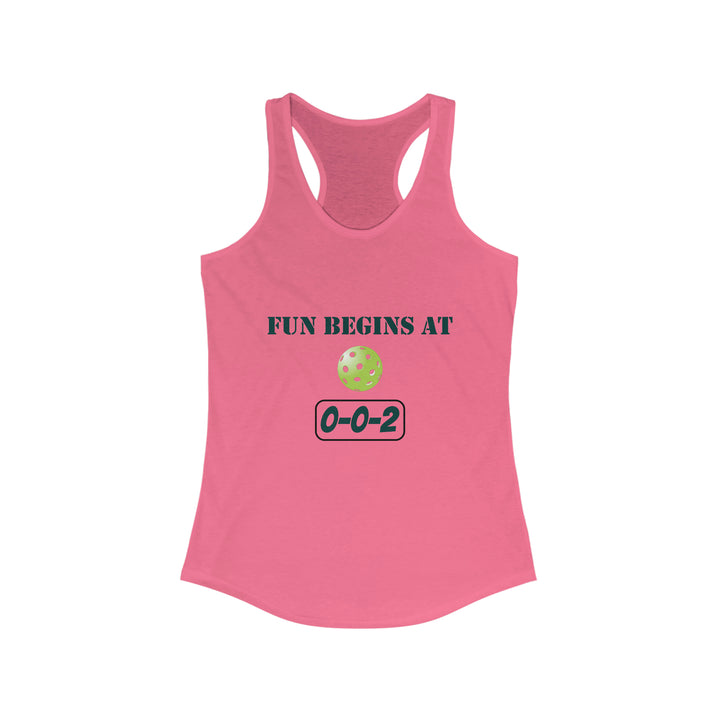 Fun Begins at 0-0-2 Women's Racerback Tank - Great Pickleball Stuff