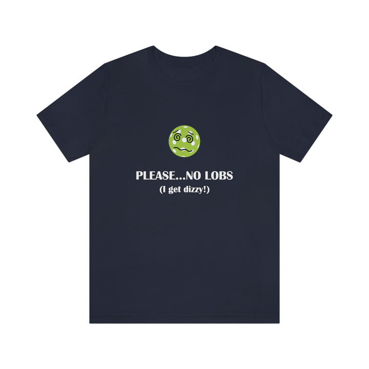 Please No Lobs-I Get Dizzy Unisex T-Shirt - Great Pickleball Stuff