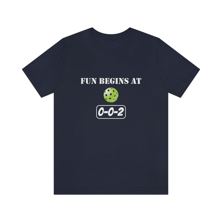 Fun Begins at 0-0-2 Unisex T-Shirt - Great Pickleball Stuff