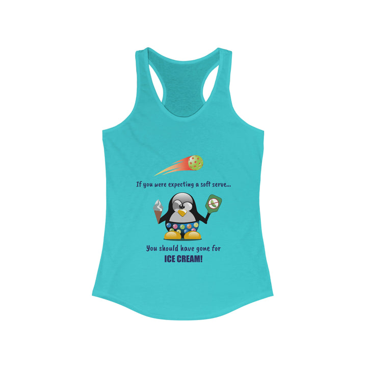 If You Were Expecting a Soft Serve, You Should Have Gone for Ice Cream-Penguin Women's Racerback Tank - Great Pickleball Stuff