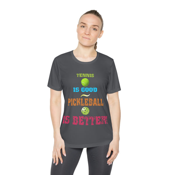 Tennis is Good, Pickleball is Better! Women's Moisture-Wicking T-Shirt - Great Pickleball Stuff