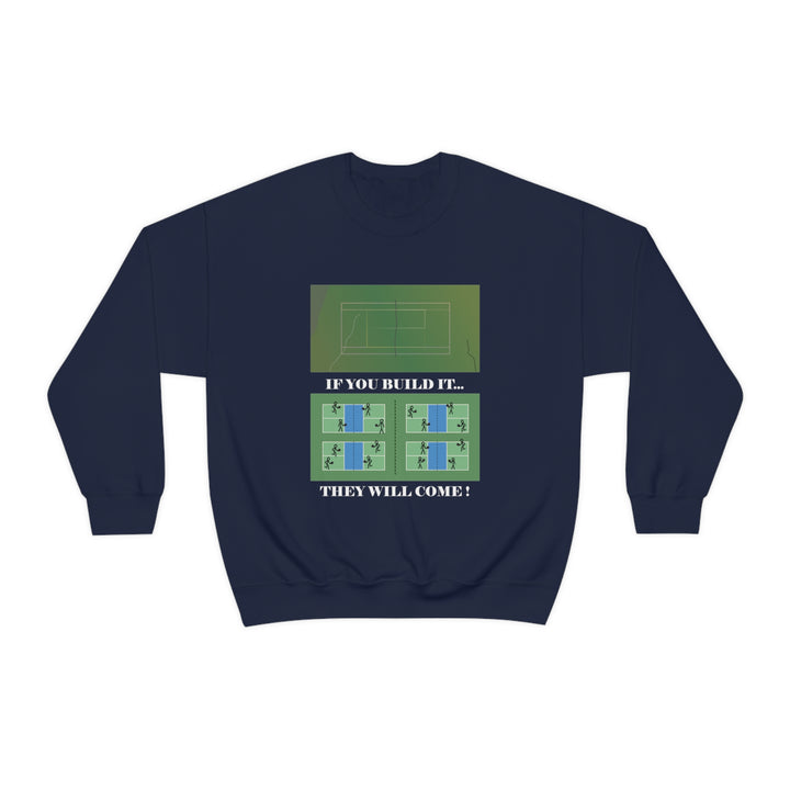 If You Build It They Will Come Unisex Crewneck Sweatshirt - Great Pickleball Stuff