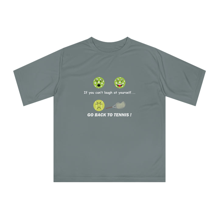 If You Can't Laugh at Yourself-Go Back to Tennis! Unisex Moisture-Wicking T-Shirt - Great Pickleball Stuff