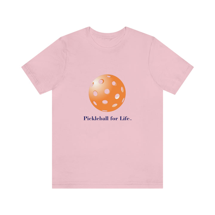 Pickleball for Life-Orange Unisex T-Shirt - Great Pickleball Stuff