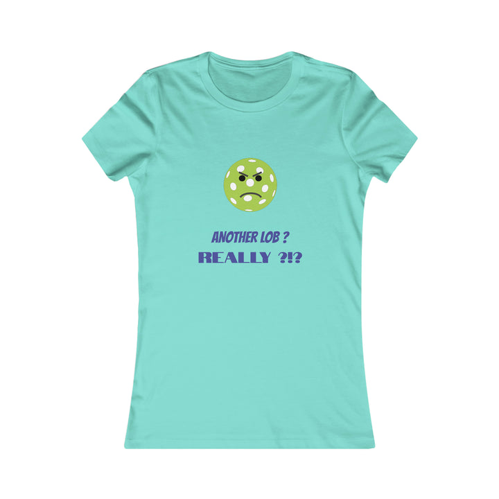 Another Lob-Really? Women's Slim-Fit Premium Cotton T-Shirt - Great Pickleball Stuff