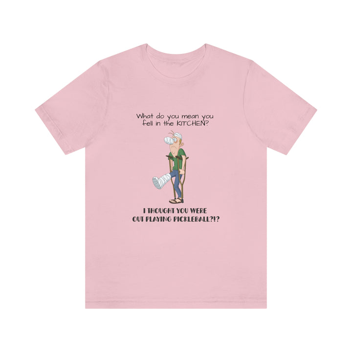 I Thought You Were Out Playing Pickleball? Unisex T-Shirt - Great Pickleball Stuff