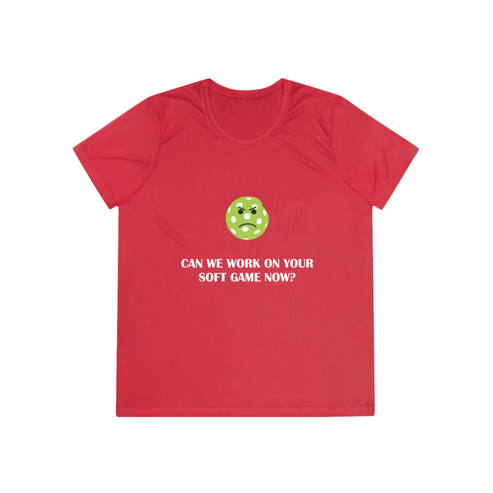 Can We Work On Your Soft Game Now? Women's Moisture-Wicking T-Shirt - Great Pickleball Stuff