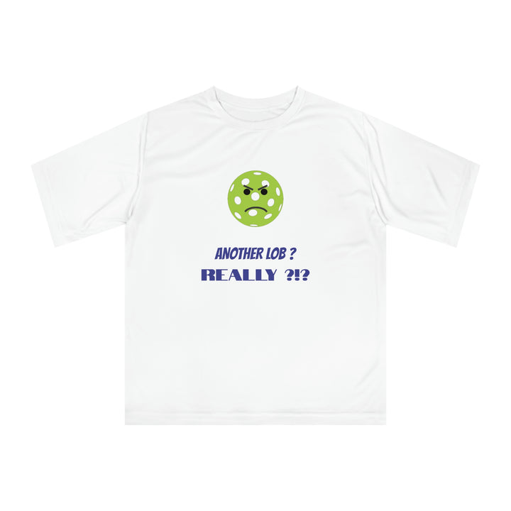 Another Lob-Really? Unisex Moisture-Wicking T-Shirt - Great Pickleball Stuff