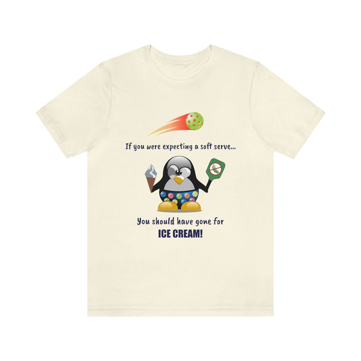 If You Were Expecting a Soft Serve, You Should Have Gone for Ice Cream-Penguin Unisex T-Shirt - Great Pickleball Stuff