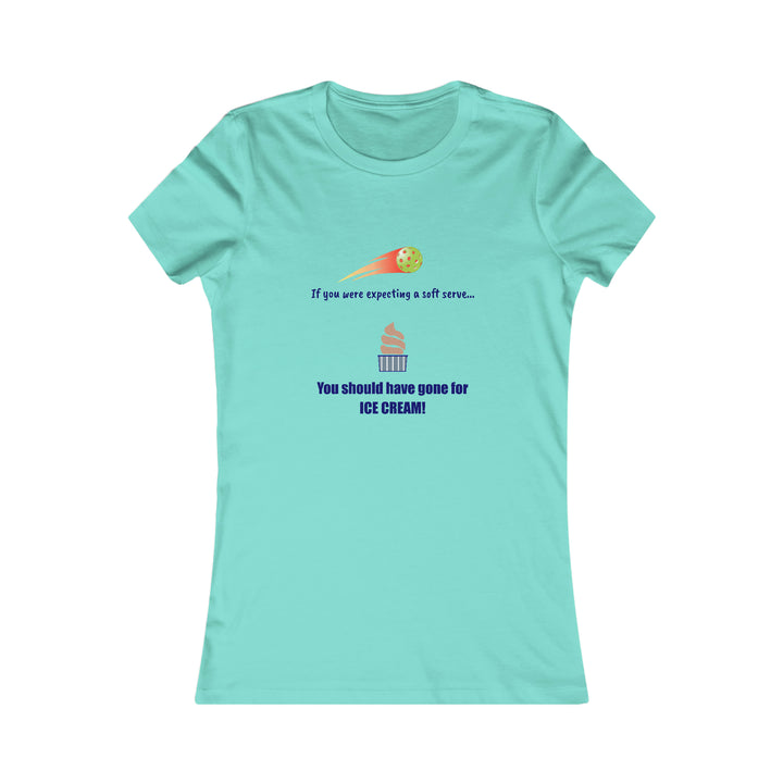 If You Were Expecting a Soft Serve, You Should have Gone for Ice Cream! Women's Slim-Fit Premium Cotton T-Shirt - Great Pickleball Stuff