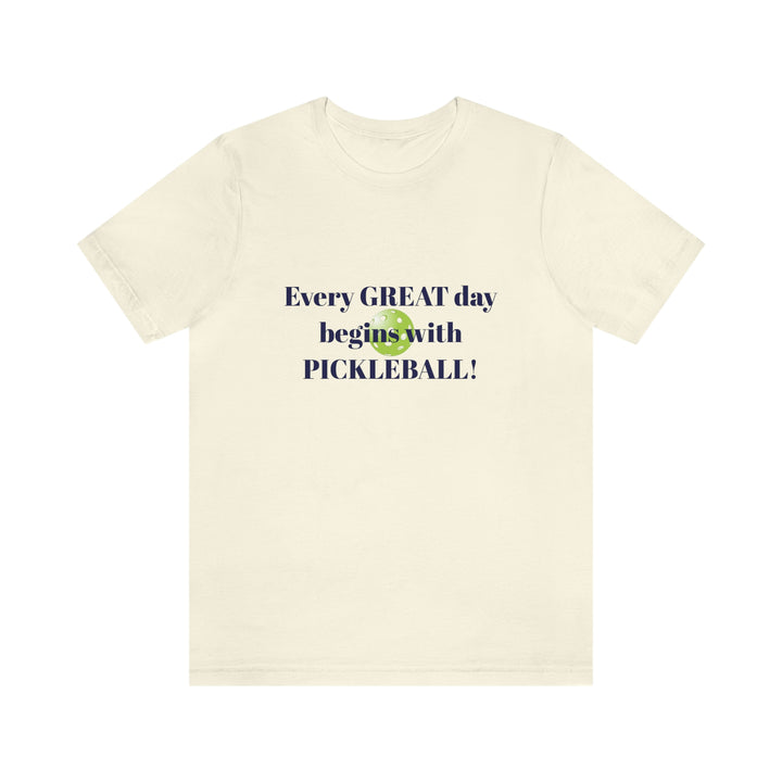 Every Great Day Begins with Pickleball! Unisex T-Shirt - Great Pickleball Stuff