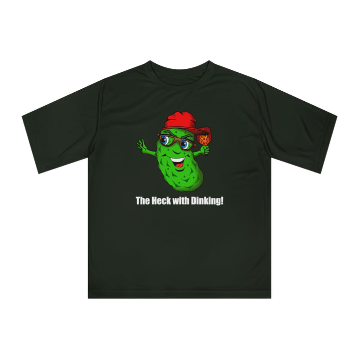 The Heck with Dinking! Unisex Moisture-Wicking T-Shirt-Great Pickleball Stuff