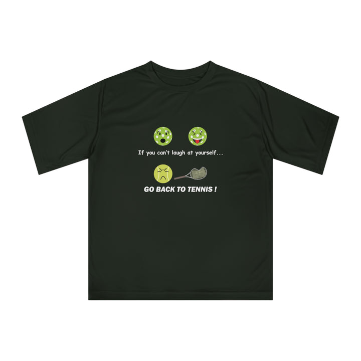 If You Can't Laugh at Yourself-Go Back to Tennis! Unisex Moisture-Wicking T-Shirt - Great Pickleball Stuff