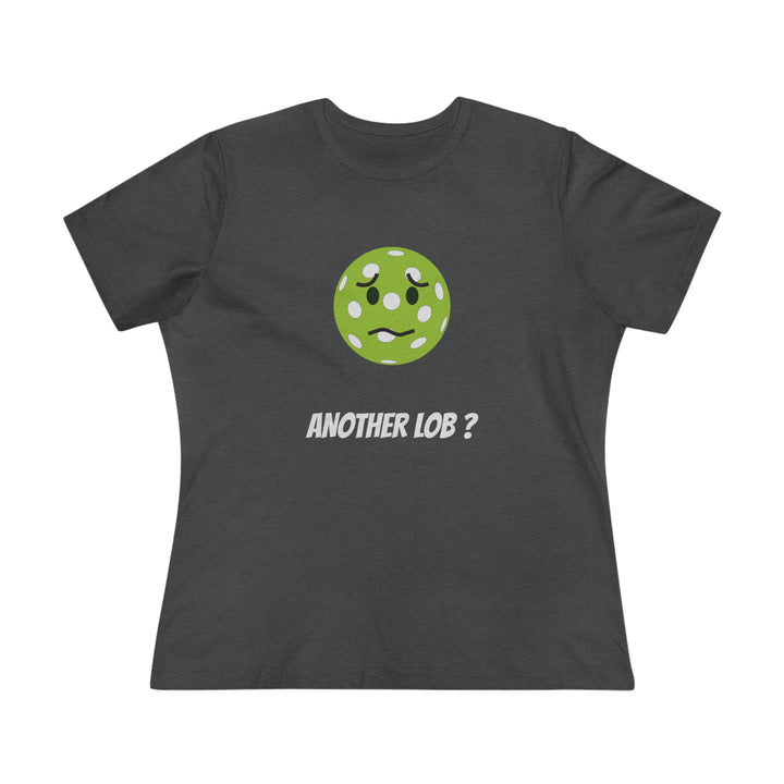 Another Lob? Women's Relaxed-Fit T-shirt - Great Pickleball Stuff