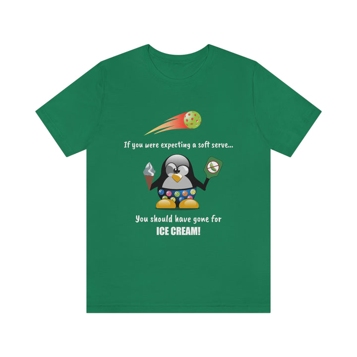 If You Were Expecting a Soft Serve, You Should Have Gone for Ice Cream-Penguin Unisex T-Shirt - Great Pickleball Stuff