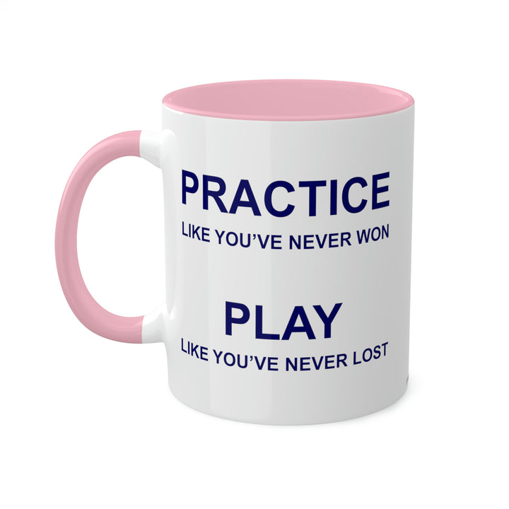 Practice Like You've Never Won (All Sports) Coffee Mug - Great Pickleball Stuff