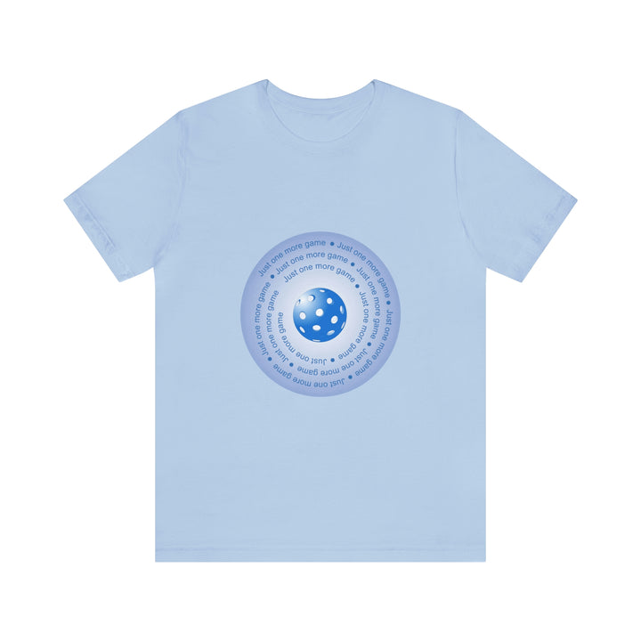 Just One More Game-Blue Unisex T-Shirt - Great Pickleball Stuff