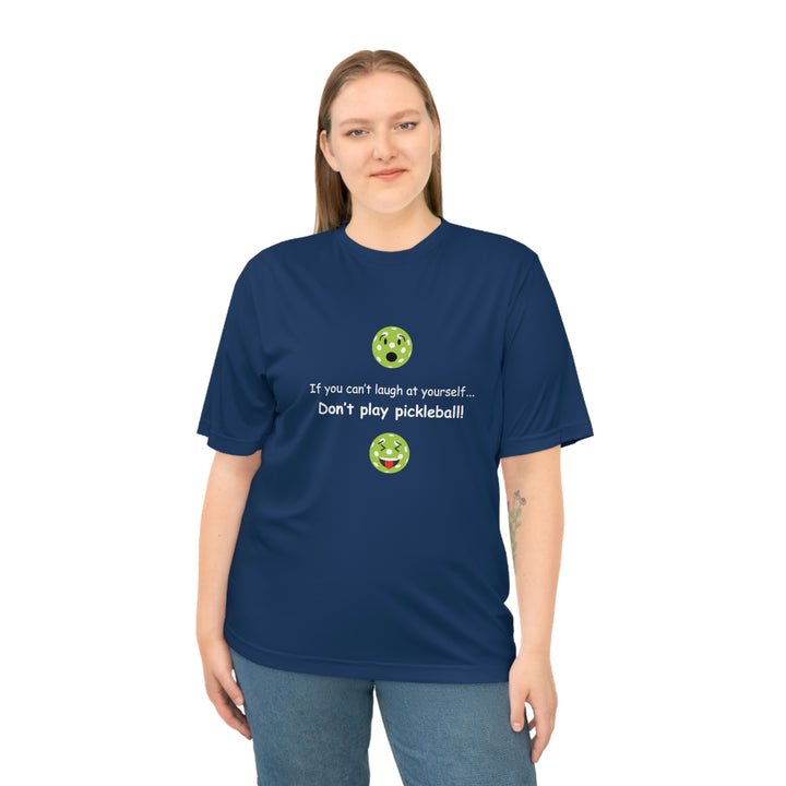 If You Can't Laugh at Yourself-Don't Play Pickleball! Unisex Moisture-Wicking T-Shirt - Great Pickleball Stuff