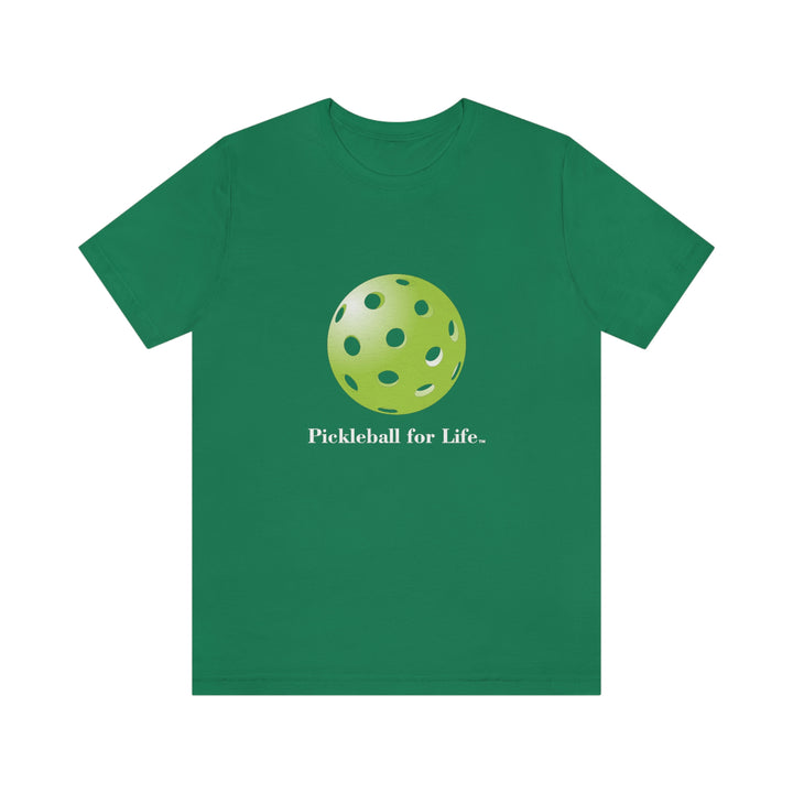 Pickleball for Life-Green Unisex T-Shirt - Great Pickleball Stuff