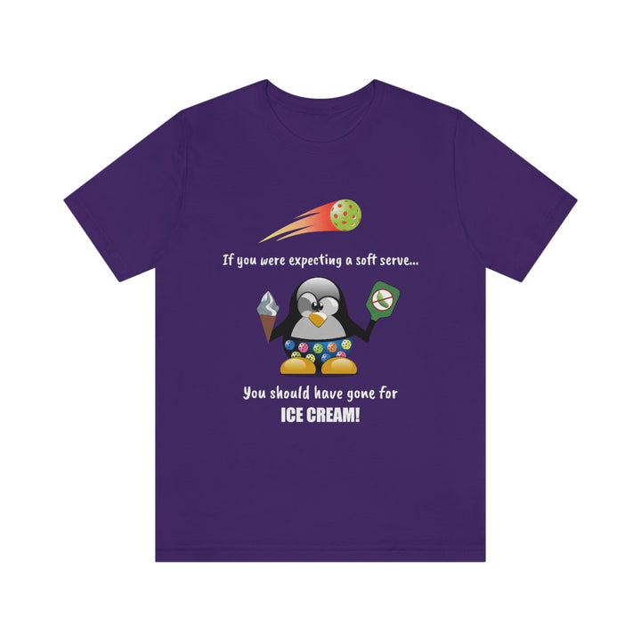 If You Were Expecting a Soft Serve, You Should Have Gone for Ice Cream-Penguin Unisex T-Shirt - Great Pickleball Stuff