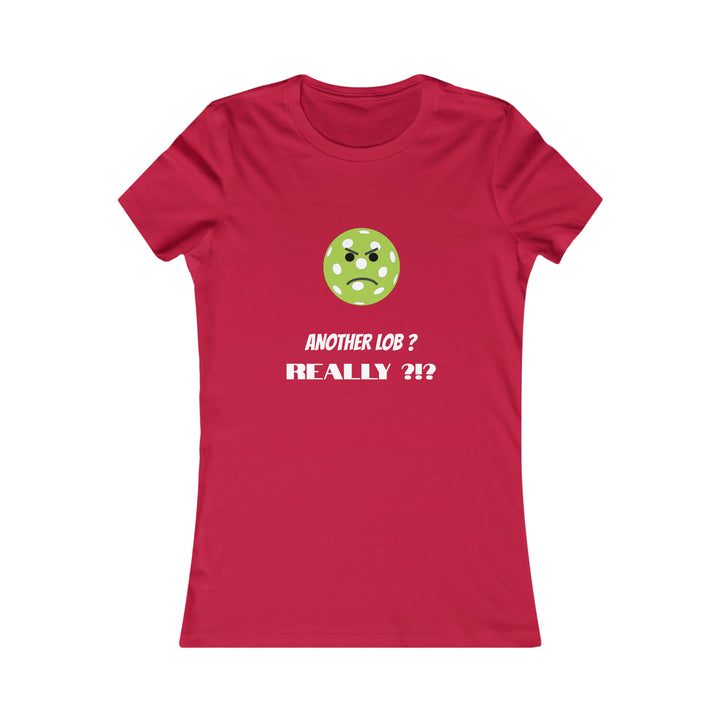 Another Lob-Really? Women's Slim-Fit Premium Cotton T-Shirt - Great Pickleball Stuff