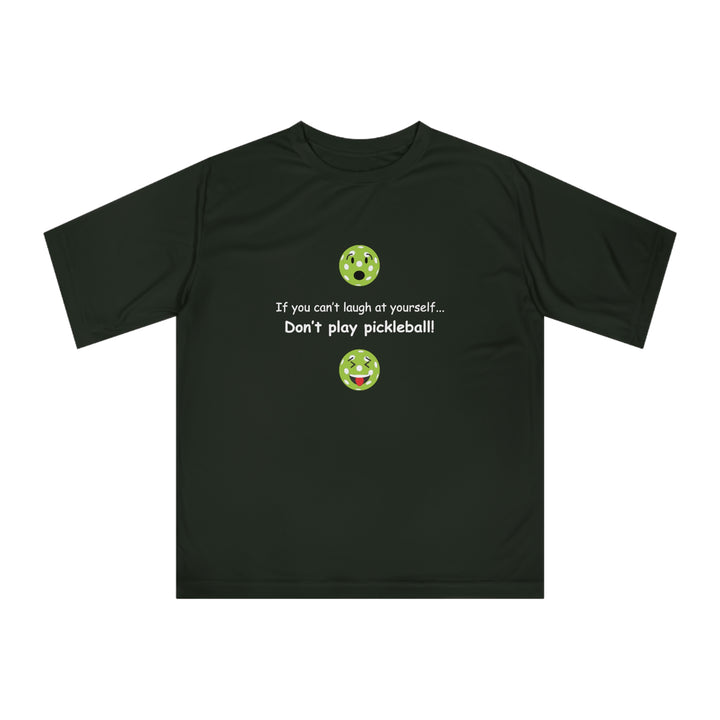 If You Can't Laugh at Yourself-Don't Play Pickleball! Unisex Moisture-Wicking T-Shirt - Great Pickleball Stuff