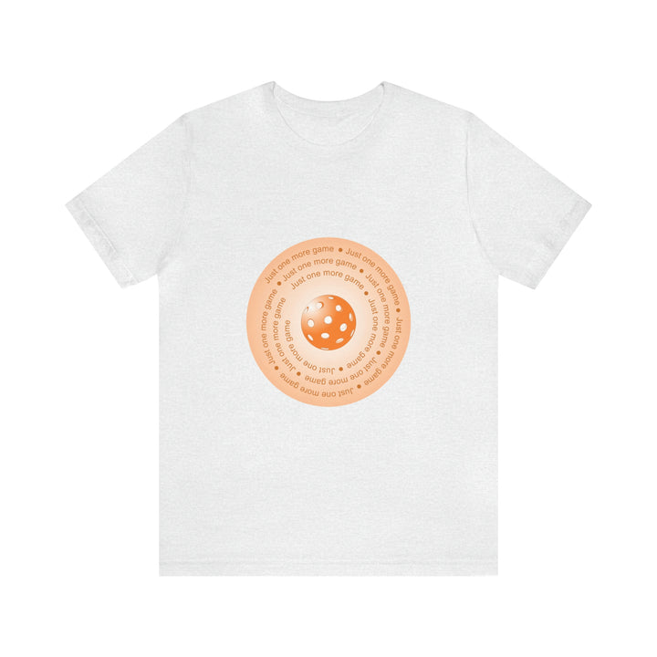 Just One More Game-Orange Unisex T-Shirt - Great Pickleball Stuff