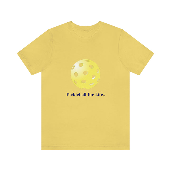 Pickleball for Life-Yellow Unisex T-Shirt - Great Pickleball Stuff