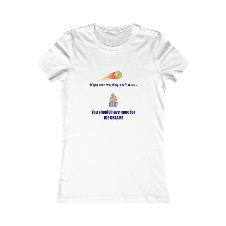 If You Were Expecting a Soft Serve, You Should have Gone for Ice Cream! Women's Slim-Fit Premium Cotton T-Shirt - Great Pickleball Stuff