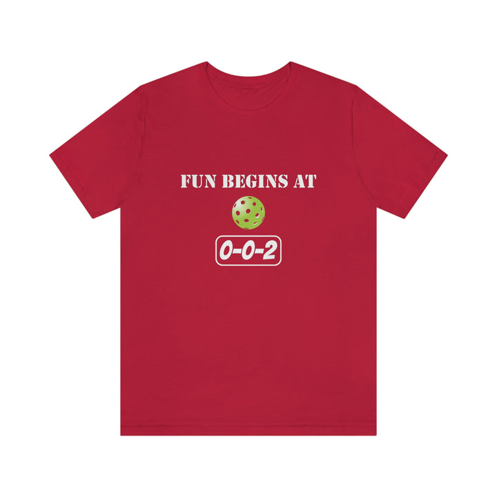 Fun Begins at 0-0-2 Unisex T-Shirt - Great Pickleball Stuff