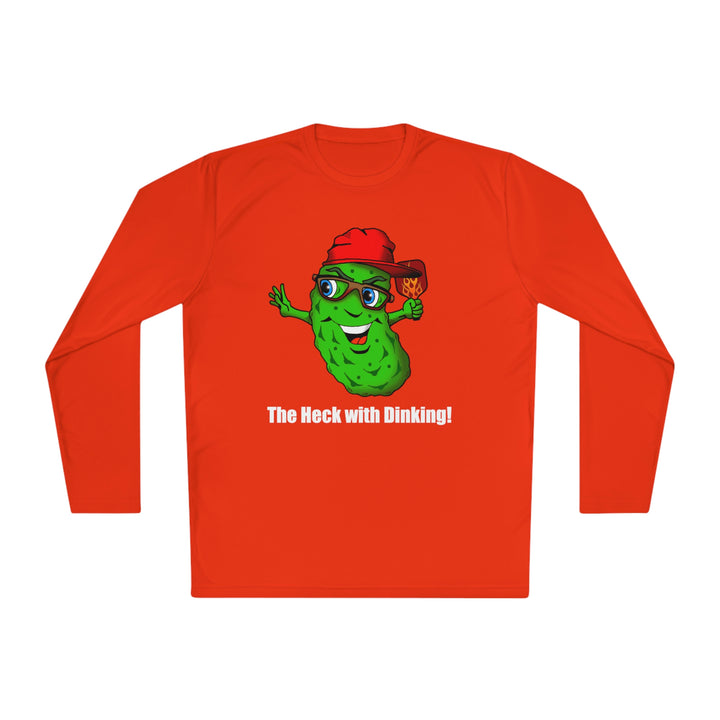 The Heck with Dinking! Unisex Moisture-Wicking Long Sleeve Tee-Great Pickleball Stuff