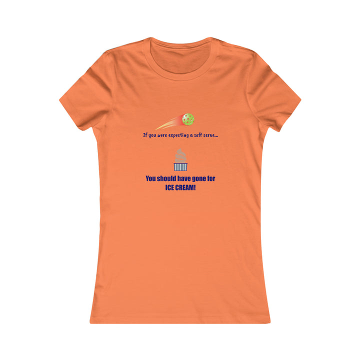 If You Were Expecting a Soft Serve, You Should have Gone for Ice Cream! Women's Slim-Fit Premium Cotton T-Shirt - Great Pickleball Stuff