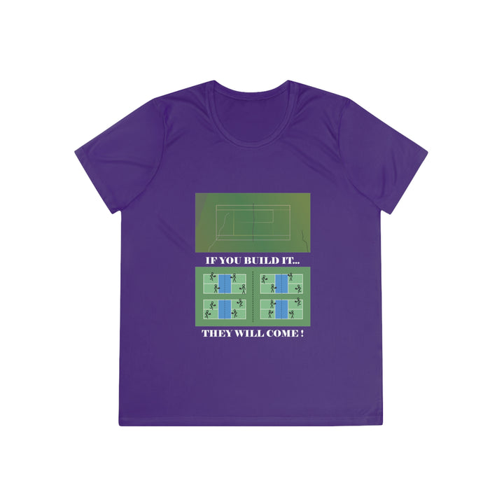 If You Build It They Will Come Women's Moisture-Wicking T-Shirt - Great Pickleball Stuff