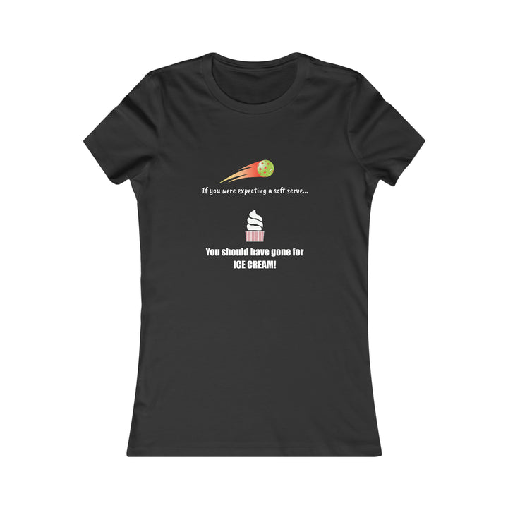 If You Were Expecting a Soft Serve, You Should have Gone for Ice Cream! Women's Slim-Fit Premium Cotton T-Shirt - Great Pickleball Stuff