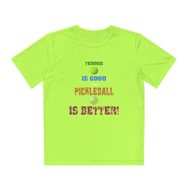 Tennis is Good, Pickleball is Better! Youth Moisture-Wicking T-Shirt - Great Pickleball Stuff