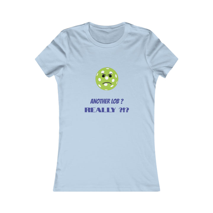 Another Lob-Really? Women's Slim-Fit Premium Cotton T-Shirt - Great Pickleball Stuff