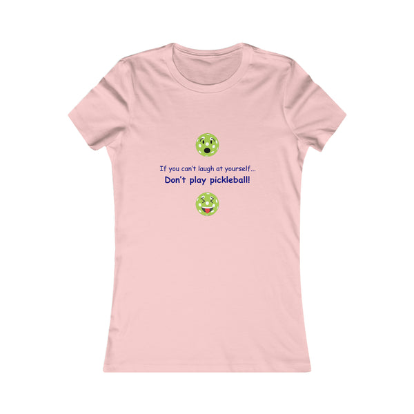 If You Can't Laugh at Yourself-Don't Play Pickleball! Women's Slim-Fit Premium Cotton T-Shirt - Great Pickleball Stuff