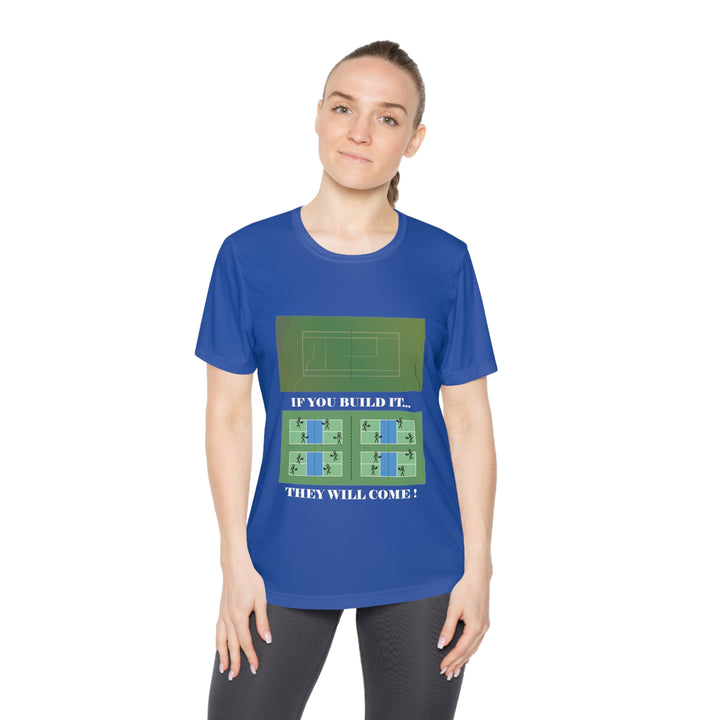 If You Build It They Will Come Women's Moisture-Wicking T-Shirt - Great Pickleball Stuff