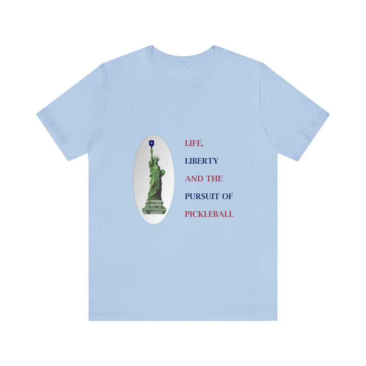 Life, Liberty & the Pursuit of Pickleball Unisex T-Shirt - Great Pickleball Stuff