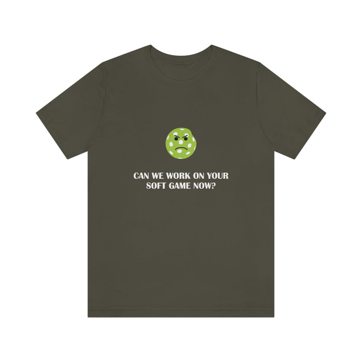 Can We Work On Your Soft Game Now? Unisex T-Shirt - Great Pickleball Stuff