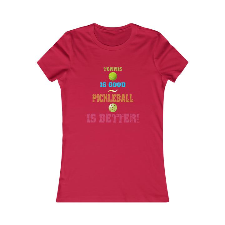 Tennis is Good, Pickleball is Better! Women's Slim-Fit Premium Cotton T-Shirt - Great Pickleball Stuff