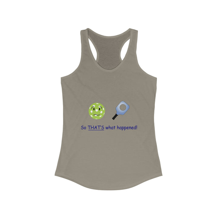 So That's What Happened! Women's Racerback Tank - Great Pickleball Stuff