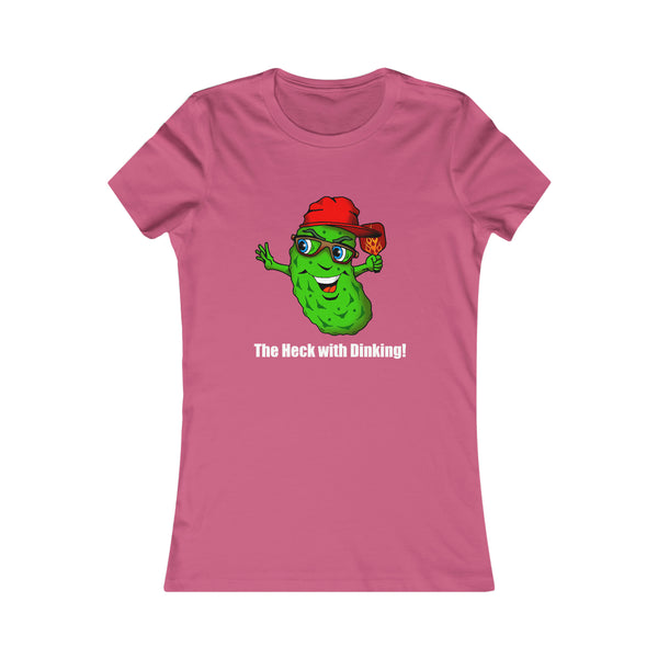 The Heck with Dinking! Women's Slim-Fit Premium Cotton T-Shirt-Great Pickleball Stuff