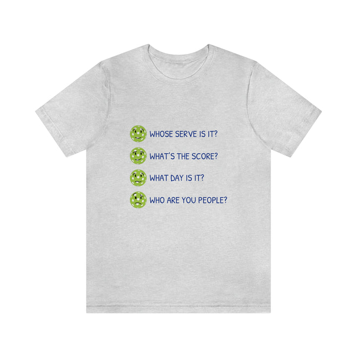 Who Are You People? Unisex T-Shirt - Great Pickleball Stuff