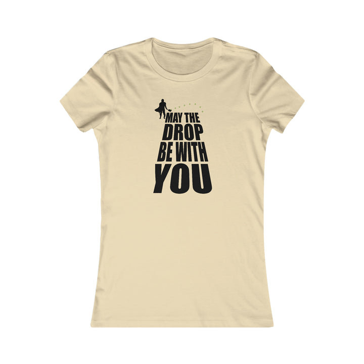 May the Drop Be With You Women's Slim-Fit Premium Cotton T-Shirt - Great Pickleball Stuff