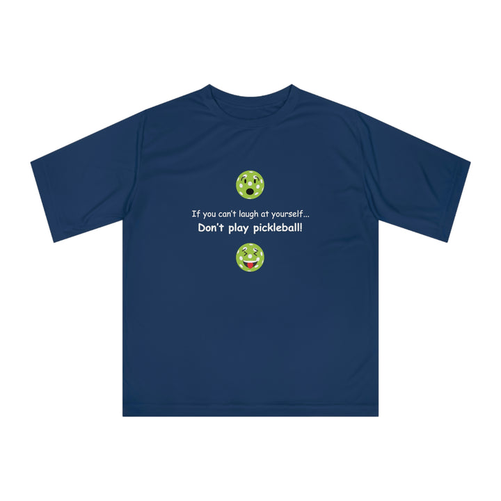 If You Can't Laugh at Yourself-Don't Play Pickleball! Unisex Moisture-Wicking T-Shirt - Great Pickleball Stuff