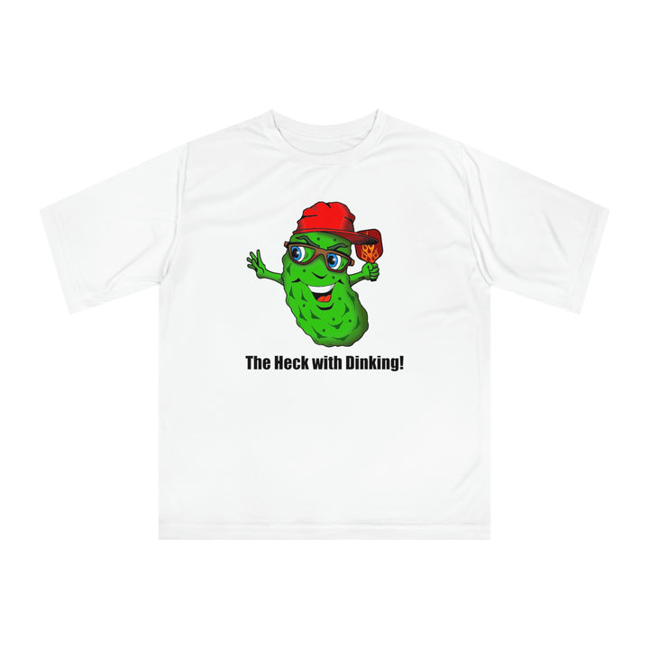 The Heck with Dinking! Unisex Moisture-Wicking T-Shirt-Great Pickleball Stuff