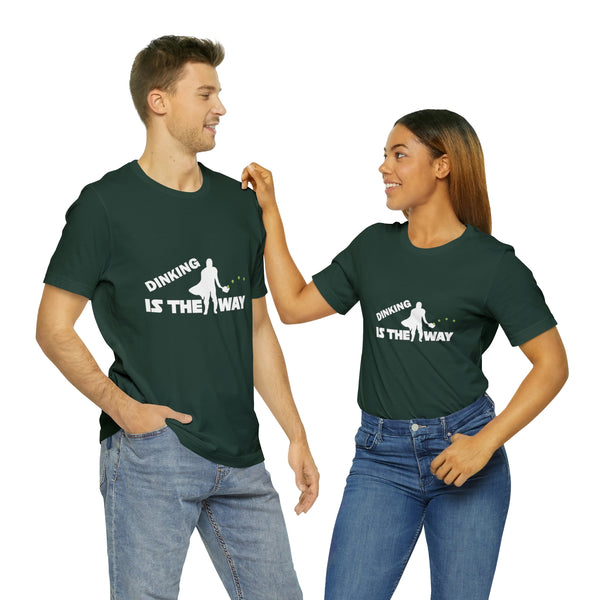 Dinking is the Way Unisex T-Shirt - Great Pickleball Stuff