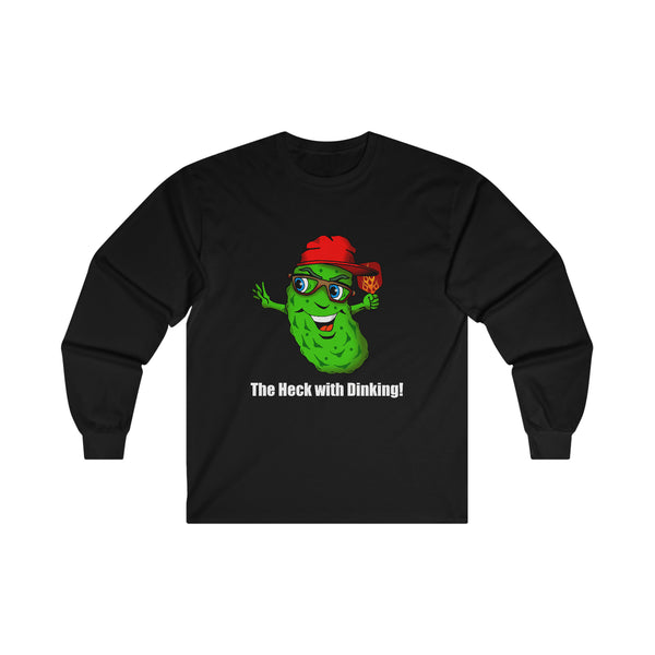 The Heck with Dinking! Ultra Cotton Long Sleeve Tee-Great Pickleball Stuff