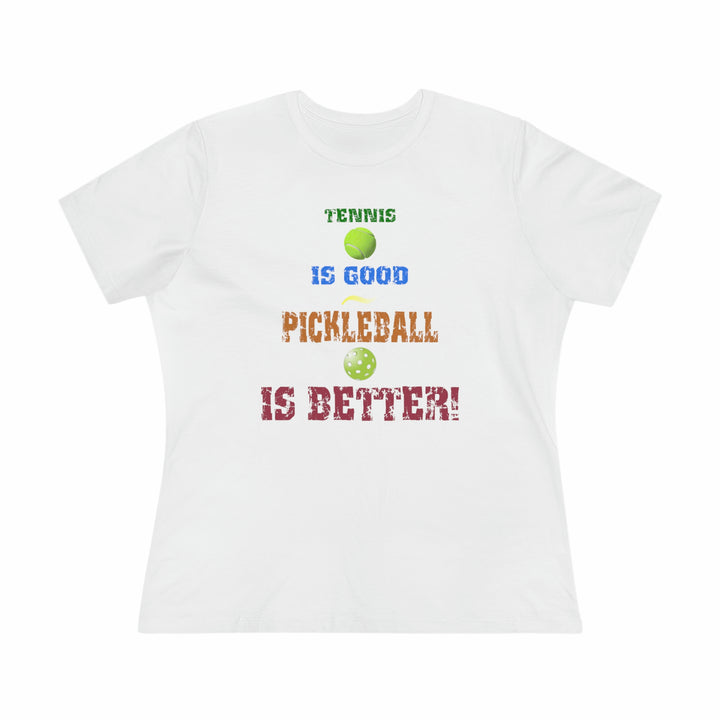 Tennis is Good, Pickleball is Better! Women's Relaxed-Fit T-shirt - Great Pickleball Stuff